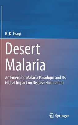 Desert Malaria: An Emerging Malaria Paradigm and Its Global Impact on Disease Elimination Cover Image