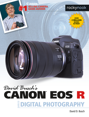 David Busch's Canon EOS R Guide to Digital Photography By David D. Busch Cover Image
