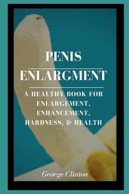 Penis Enlargment A Healthy Book For Enlargement Enhancement