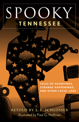 Spooky Tennessee: Tales of Hauntings, Strange Happenings, and Other Local Lore