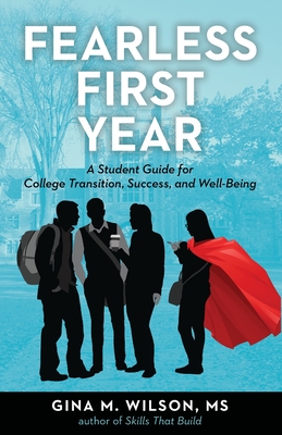 Fearless First Year: A Student Guide for College Transition, Success, and Well-Being By Gina M. Wilson Cover Image