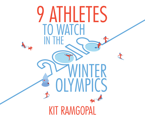 9 Athletes to Watch in the 2018 Winter Olympics By Kit Ramgopal, Peter Berkrot (Narrated by) Cover Image