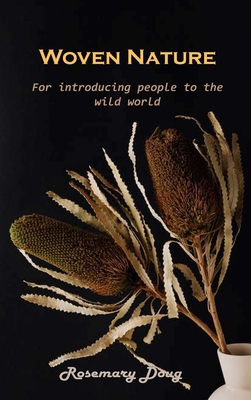 Woven Nature: For introducing people to the wild world By Rosemary Doug Cover Image