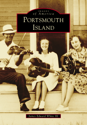 Portsmouth Island (Images of America) By James Edward White III Cover Image