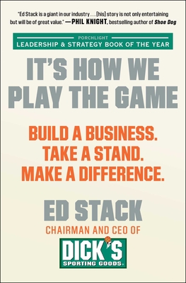 It's How We Play the Game: Build a Business. Take a Stand. Make a Difference. By Ed Stack Cover Image
