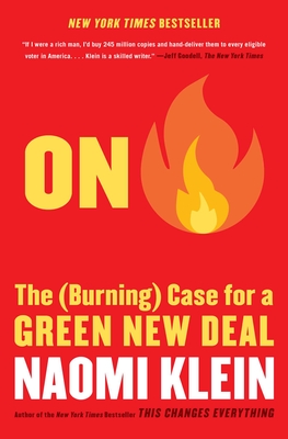On Fire: The (Burning) Case for a Green New Deal By Naomi Klein Cover Image