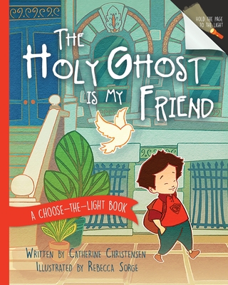 The Holy Ghost Is My Friend By Catherine Christensen, Rebecca Sorge (Illustrator) Cover Image