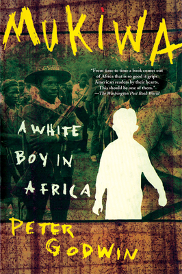 Mukiwa: A White Boy in Africa By Peter Godwin Cover Image