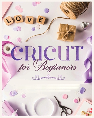 Cricut for Beginners: Unleash Your Creativity with Step-by-Step