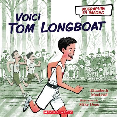 Biographie En Images: Voici Tom Longboat By Elizabeth MacLeod, Mike Deas (Illustrator) Cover Image
