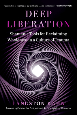 Deep Liberation: Shamanic Tools for Reclaiming Wholeness in a Culture of Trauma Cover Image