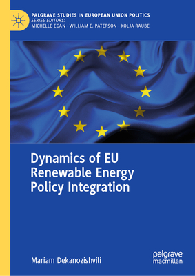 Dynamics of Eu Renewable Energy Policy Integration (Palgrave