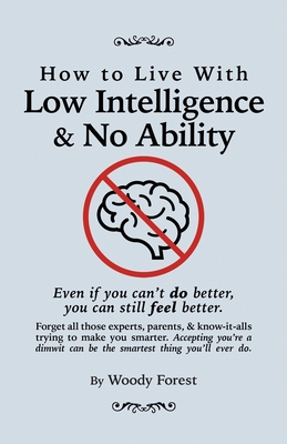 How to Live with Low Intelligence & No Ability: Funny prank book, gag gift, novelty notebook disguised as a real book, with hilarious, motivational qu Cover Image
