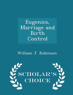 Eugenics, Marriage and Birth Control - Scholar's Choice Edition Cover Image