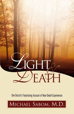 Light and Death: One Doctor's Fascinating Account of Near-Death Experiences Cover Image