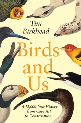 Birds and Us: A 12,000-Year History from Cave Art to Conservation Cover Image