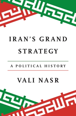 Iran's Grand Strategy: A Political History By Vali Nasr Cover Image