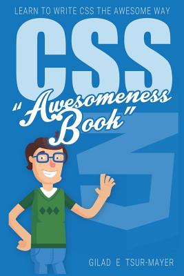 Css: CSS Awesomeness Book - Learn To Write CSS The Awesome Way! (Awesomeness Books #2)