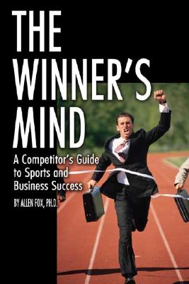 The Winner's Mind: A Competitor's Guide to Sports and Business Success Cover Image