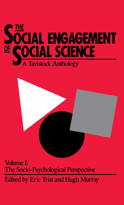 The Social Engagement of Social Science, a Tavistock Anthology, Volume 1: The Socio-Psychological Perspective Cover Image