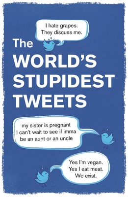World’s Stupidest Tweets By Tim Collins Cover Image