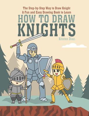 The How to Draw Book for Kids, Adventure Edition: A Fun and Easy  Step-by-Step Guide to Drawing All Things Camping, Sports, Pirates, Knights,  Cars and