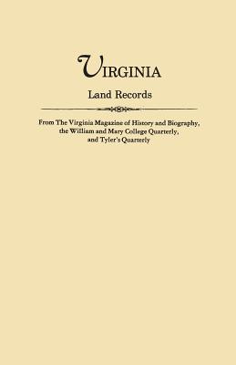 Virginia Land Records, from the Virginia Magazine of History and Biography, the William and Mary College Quarterly, and Tyler's Quarterly Cover Image