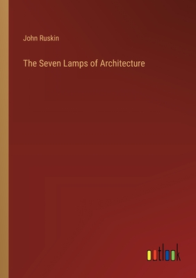 The Seven Lamps of Architecture Cover Image