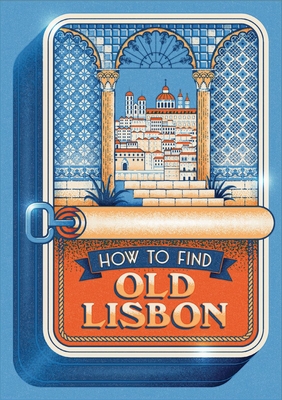 How to Find Old Lisbon (Herb Lester Associates Guides to the Unexpected)