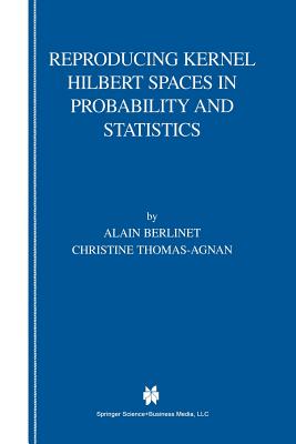 Reproducing Kernel Hilbert Spaces in Probability and Statistics Cover Image