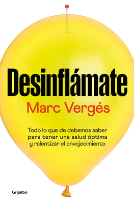Desinflámate: Todo lo que debes saber para tener una salud óptima y ralentizar e l envejecimiento / De-bloat Yourself: Everything You Need to Know to Have By MARC VERGÉS Cover Image