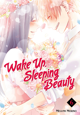 Wake Up, Sleeping Beauty 6 By Megumi Morino Cover Image