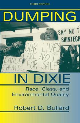 Dumping in Dixie: Race, Class, and Environmental Quality, Third Edition By Robert D. Bullard Cover Image