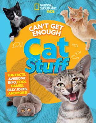 Can't Get Enough Cat Stuff: Fun Facts, Awesome Info, Cool Games, Silly Jokes, and More! Cover Image