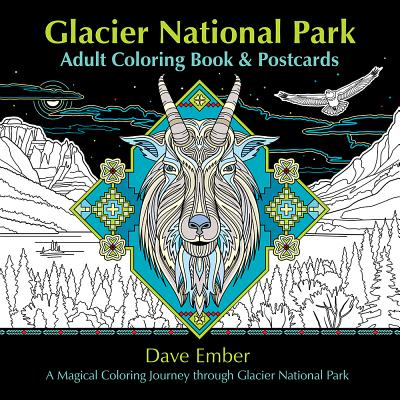 Glacier National Park Adult Coloring Book and Postcards: A Magical Coloring Journey Through Glacier National Park By Dave Ember (Illustrator) Cover Image