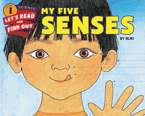 My Five Senses (Let's-Read-and-Find-Out Science 1) Cover Image