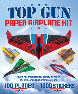 Top Gun Paper Airplane Kit: Build Reconnaissance, Cargo, Bomber, Stealth, and Dogfighting Aircraft! Cover Image