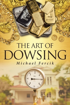 The Art of Dowsing By Michael Fercik Cover Image