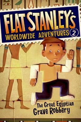 Flat Stanley's Worldwide Adventures #2: The Great Egyptian Grave Robbery By Jeff Brown, Macky Pamintuan (Illustrator) Cover Image