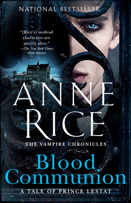Blood Communion: A Tale of Prince Lestat (Vampire Chronicles #13) By Anne Rice Cover Image