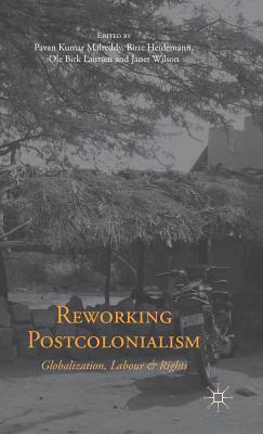 Reworking Postcolonialism: Globalization, Labour and Rights Cover Image