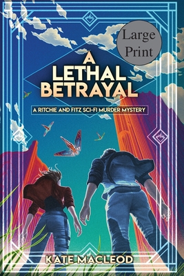 A Lethal Betrayal: A Ritchie and Fitz Sci-Fi Murder Mystery By Kate MacLeod Cover Image