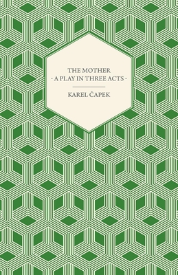 The Mother - A Play in Three Acts Cover Image