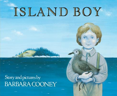 Island Boy: 30th Anniversary Edition By Barbara Cooney, Barbara Cooney (Illustrator) Cover Image