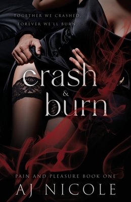 Crash & Burn By Aj Nicole Cover Image
