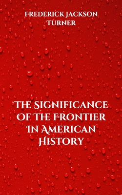 The Significance Of The Frontier In American History Cover Image