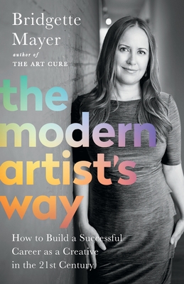 The Modern Artist's Way: How to Build a Successful Career as a Creative in the 21st Century Cover Image