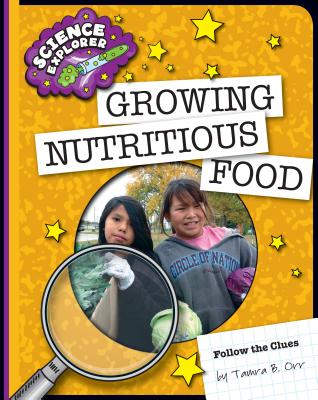 Growing Nutritious Food (Explorer Library: Science Explorer) Cover Image