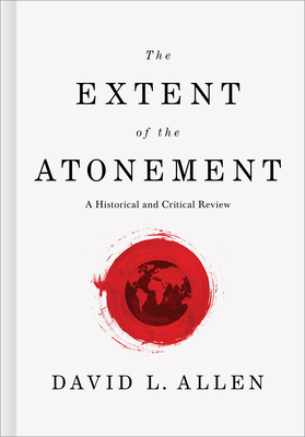 The Extent of the Atonement: A Historical and Critical Review Cover Image