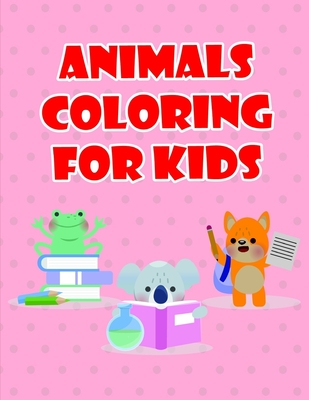 Download Animals Coloring For Kids Coloring Pages For Boys Girls Fun Early Learning Toddler Coloring Book Paperback The Book Table